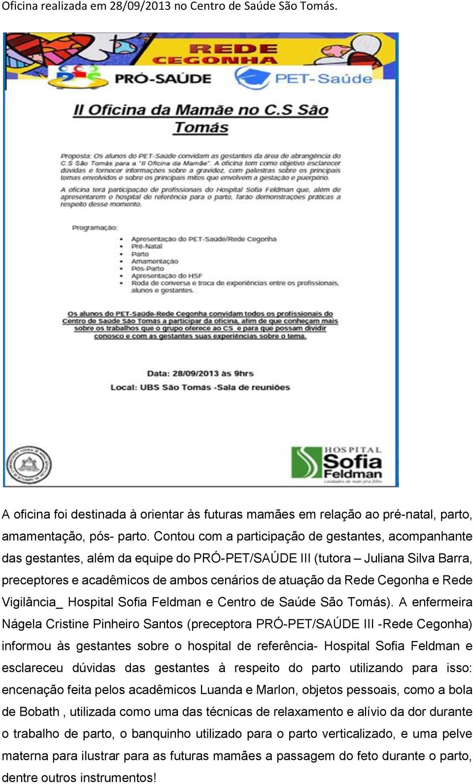 Cegonha e Rede Vigilância_ Hospital Sofia Feldman e Centro de Saúde São Tomás).