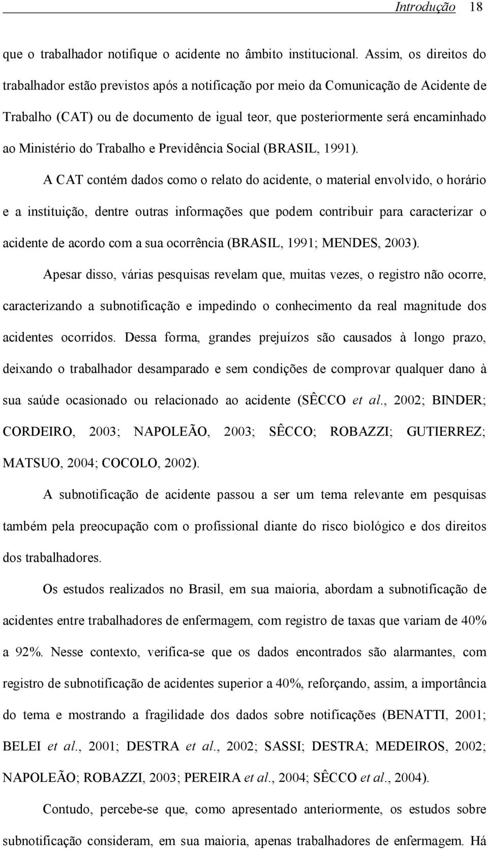 Ministério do Trabalho e Previdência Social (BRASIL, 1991).