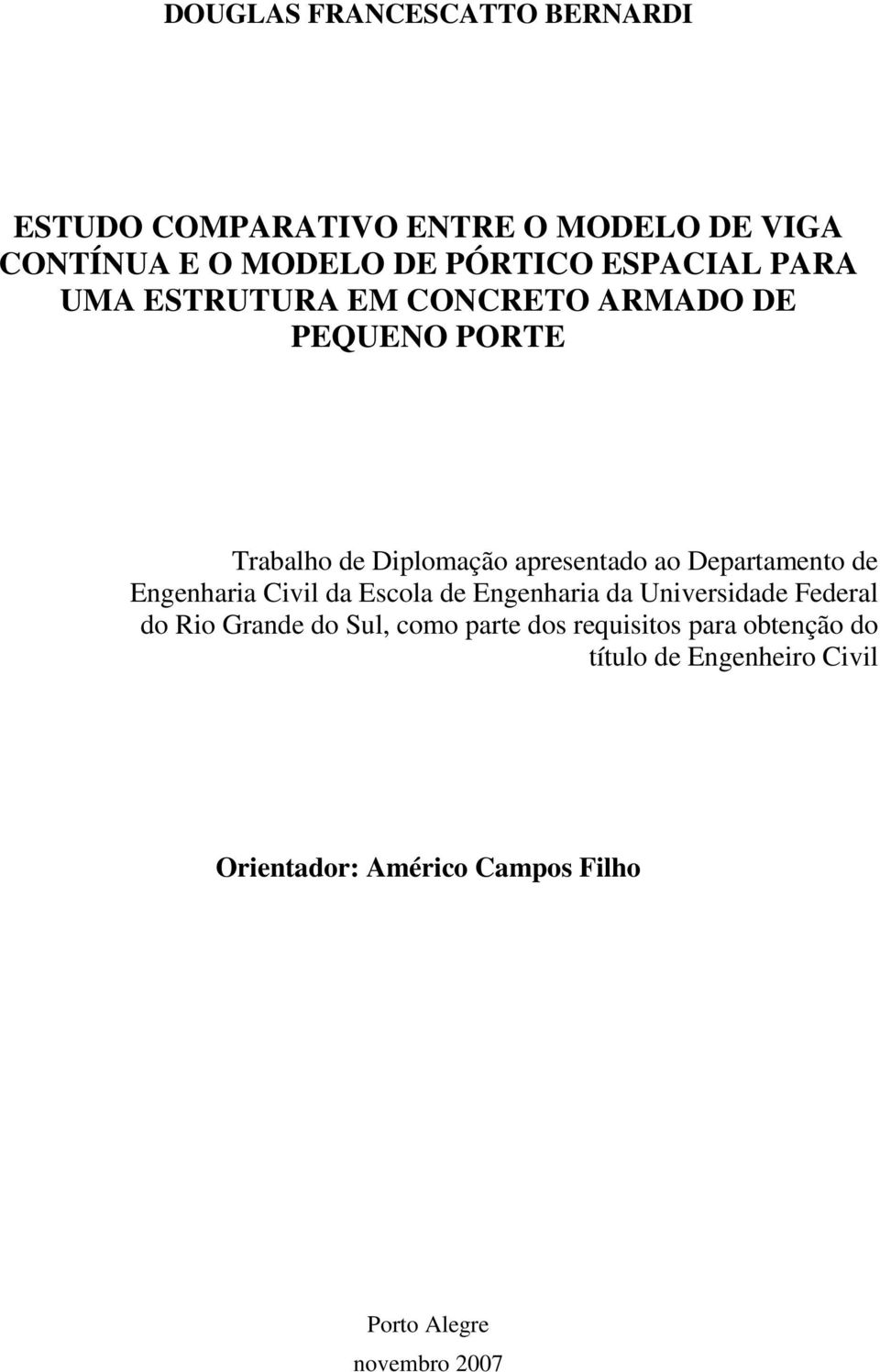 Departamento de Engenharia Civil da Escola de Engenharia da Universidade Federal do Rio Grande do Sul, como