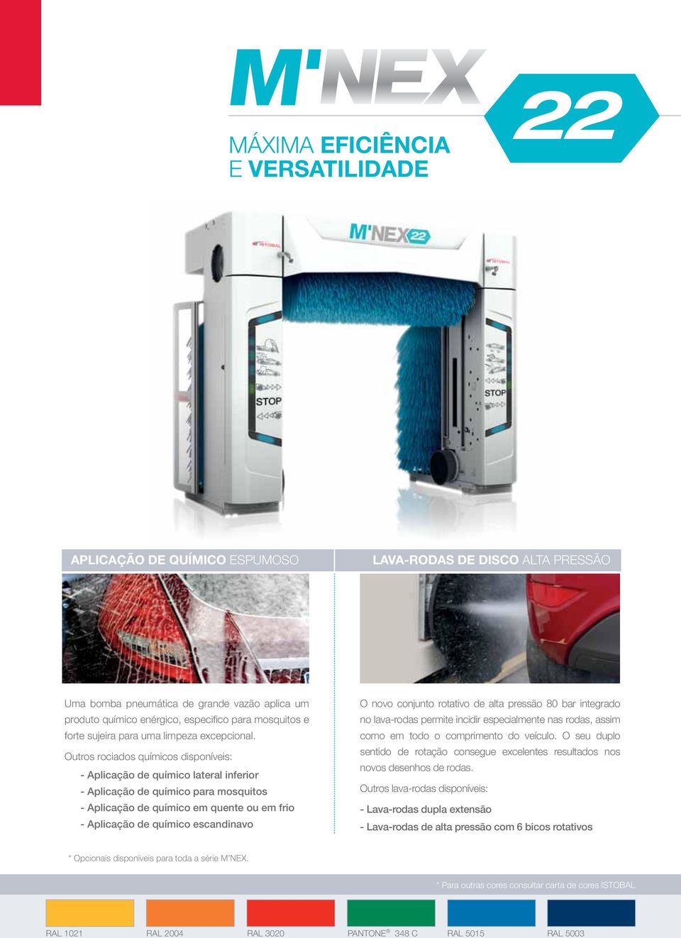 Outros rociados químicos disponíveis: - Aplicação de químico lateral inferior - Aplicação de químico para mosquitos - Aplicação de químico em quente ou em frio - Aplicação de químico escandinavo O