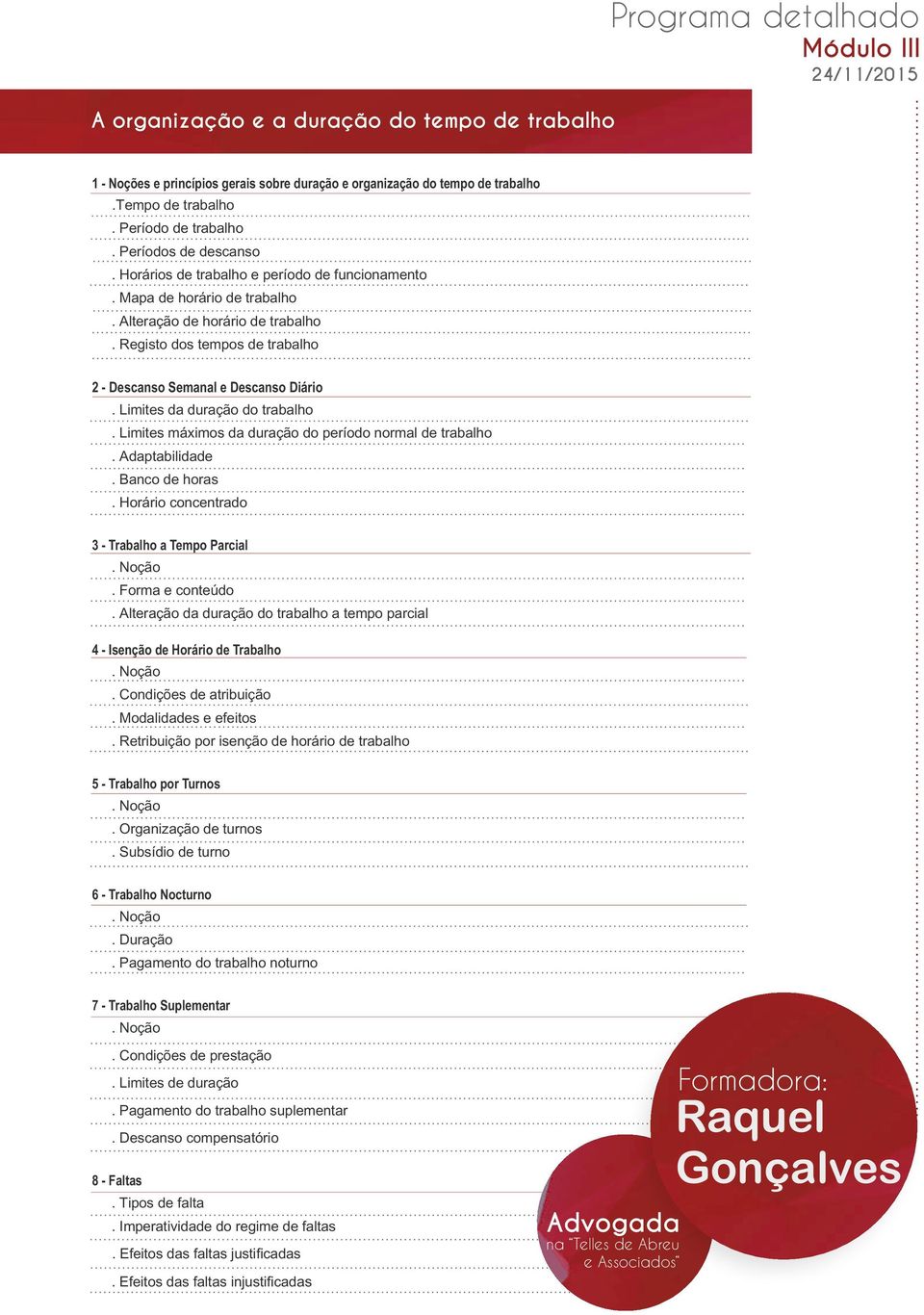 Registo dos tempos de trabalho 2 - Descanso Semanal e Descanso Diário. Limites da duração do trabalho. Limites máximos da duração do período normal de trabalho. Adaptabilidade. Banco de horas.