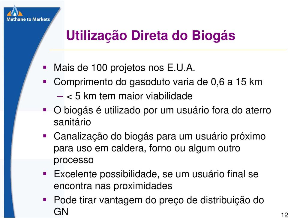 usuário fora do aterro sanitário Canalização do biogás para um usuário próximo para uso em caldera,