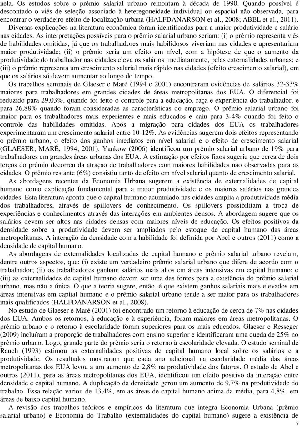 , 2008; ABEL et al., 2011). Diversas explicações na literatura econômica foram identificadas para a maior produtividade e salário nas cidades.