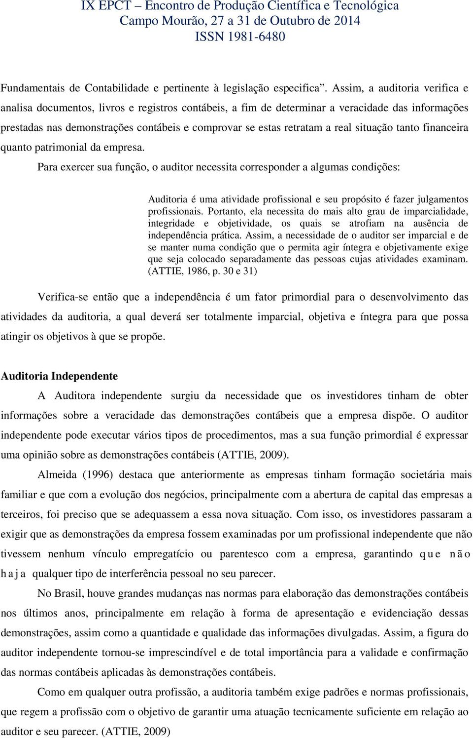 real situação tanto financeira quanto patrimonial da empresa.