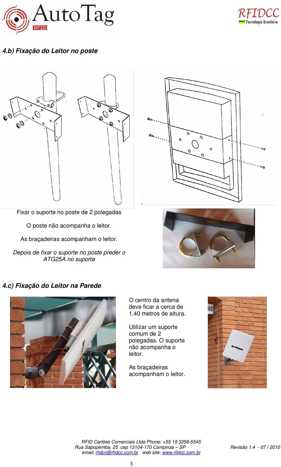 c) Fixação do Leitor na Parede O centro da antena deve ficar a cerca de 1,40 metros de altura.