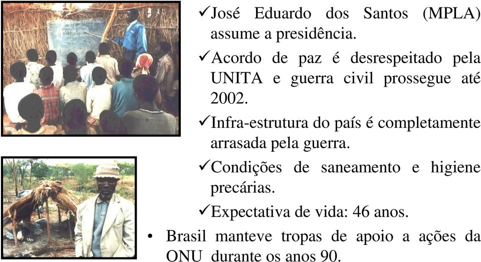 Infra-estrutura do país é completamente arrasada pela guerra.