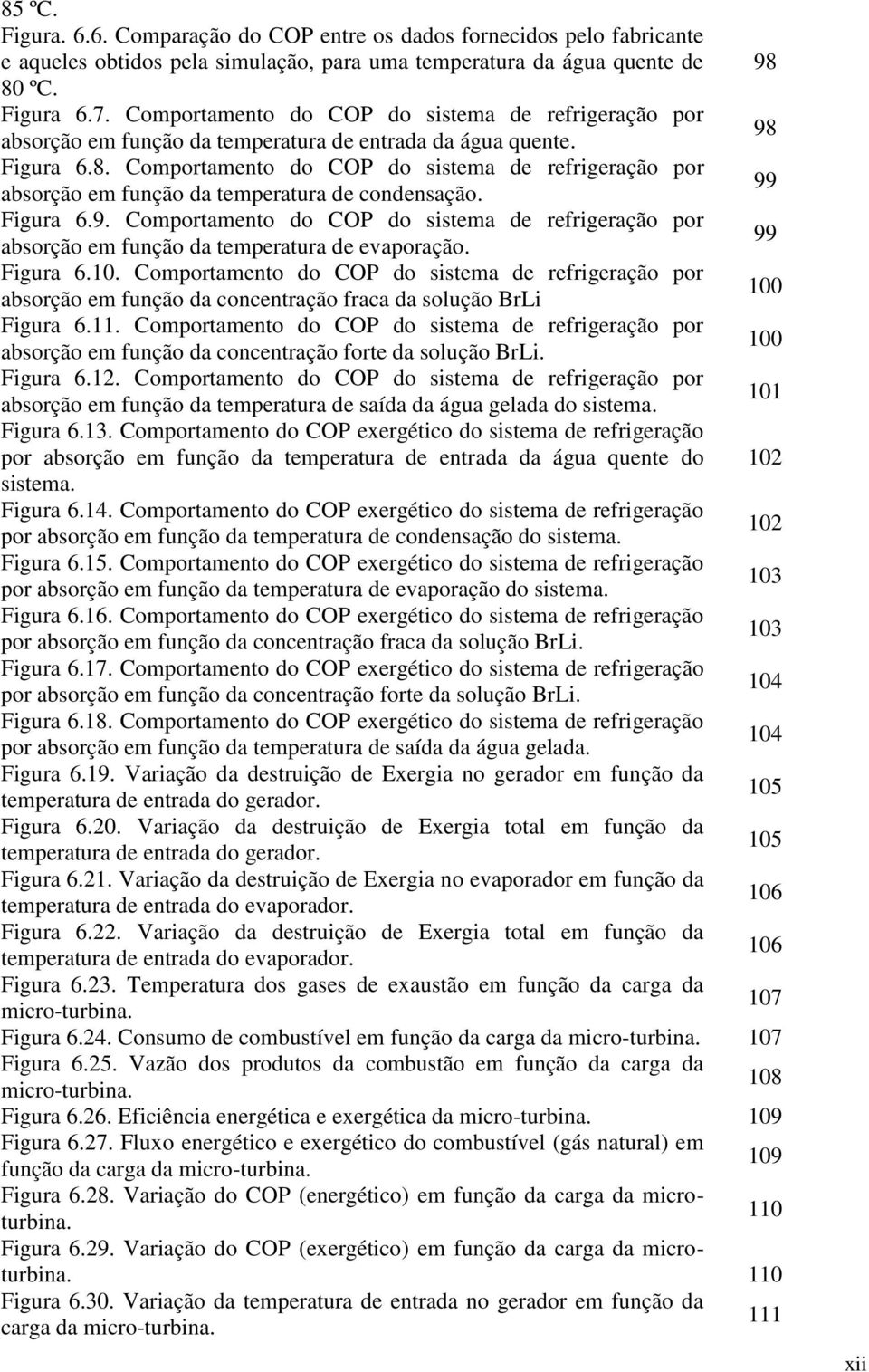 Figura 6.8. Comportamento do COP do sistema de refrigeração por absorção em função da temperatura de condensação. 99