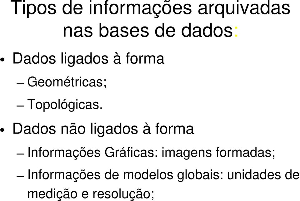 Dados não ligados à forma Informações Gráficas: imagens