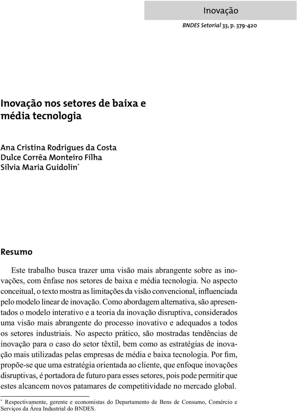 abrangente sobre as inovações, com ênfase nos setores de baixa e média tecnologia.