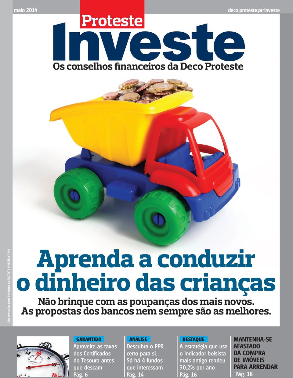 Garantido Análise Destaque Mantenha-se Aproveite as taxas dos Certificados do Tesouro antes que desçam Pág. 6 Descubra o PPR certo para si.