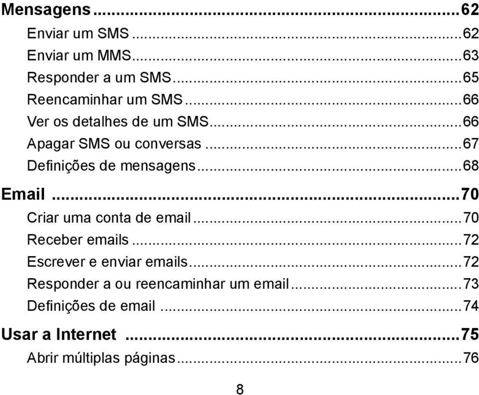 ..70 Criar uma conta de email...70 Receber emails...72 Escrever e enviar emails.