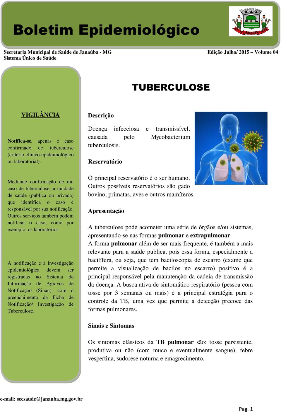 Outros serviços também podem notificar o caso, como por exemplo, os laboratórios.