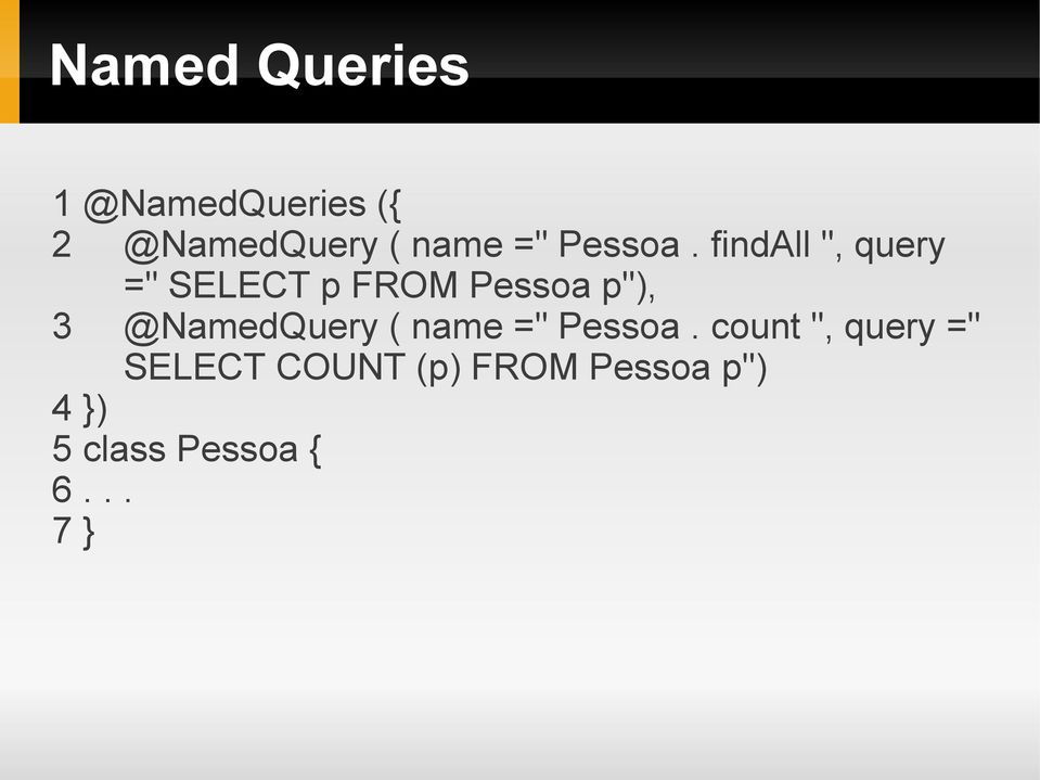 findall ", query =" SELECT p FROM Pessoa p"), 3