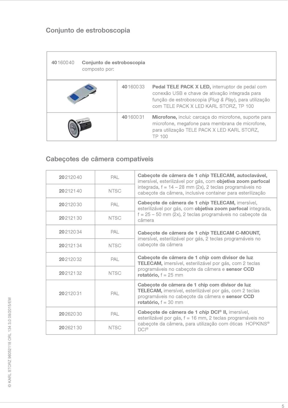 para utilização TELE PACK X LED KARL STORZ, TP 100 Cabeçotes de câmera compatíveis 20212040 PAL Cabeçote de câmera de 1 chip TELECAM, autoclavável, imersível, esterilizável por gás, com objetiva zoom