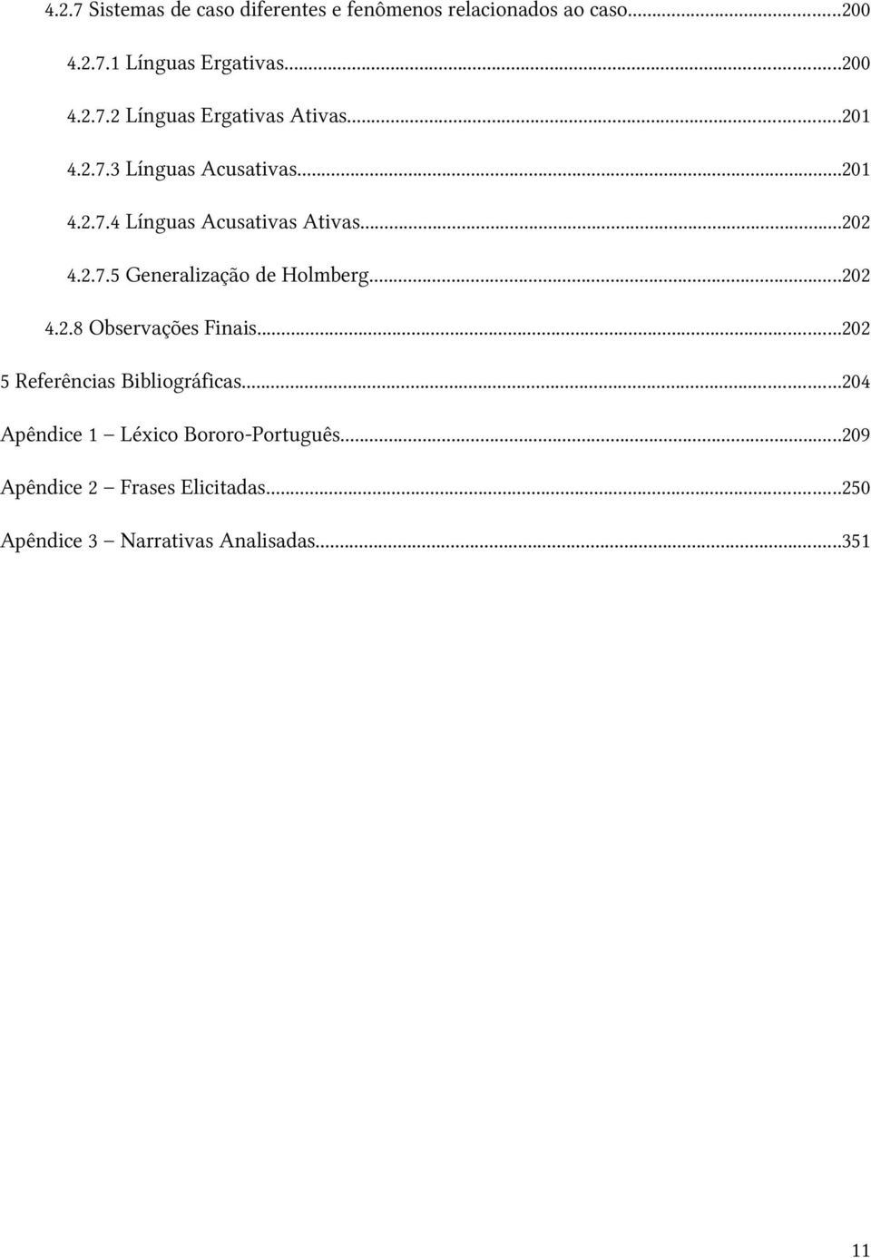 ..202 4.2.8 Observações Finais...202 5 Referências Bibliográficas...204 Apêndice 1 Léxico Bororo-Português.