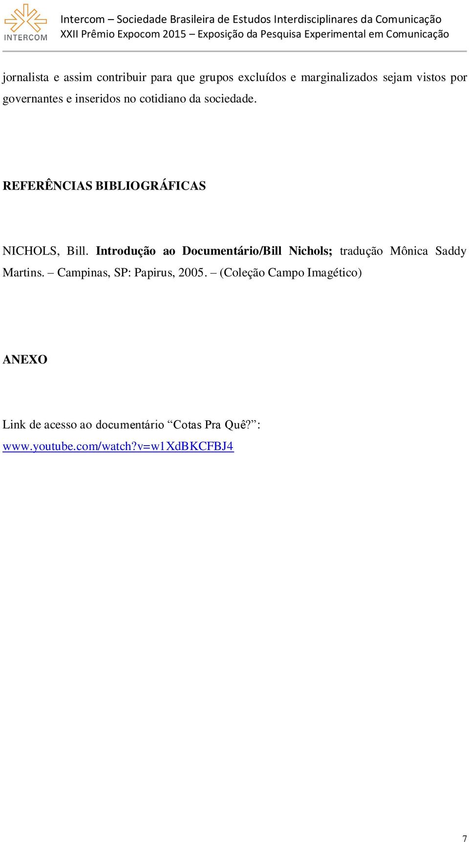 Introdução ao Documentário/Bill Nichols; tradução Mônica Saddy Martins. Campinas, SP: Papirus, 2005.