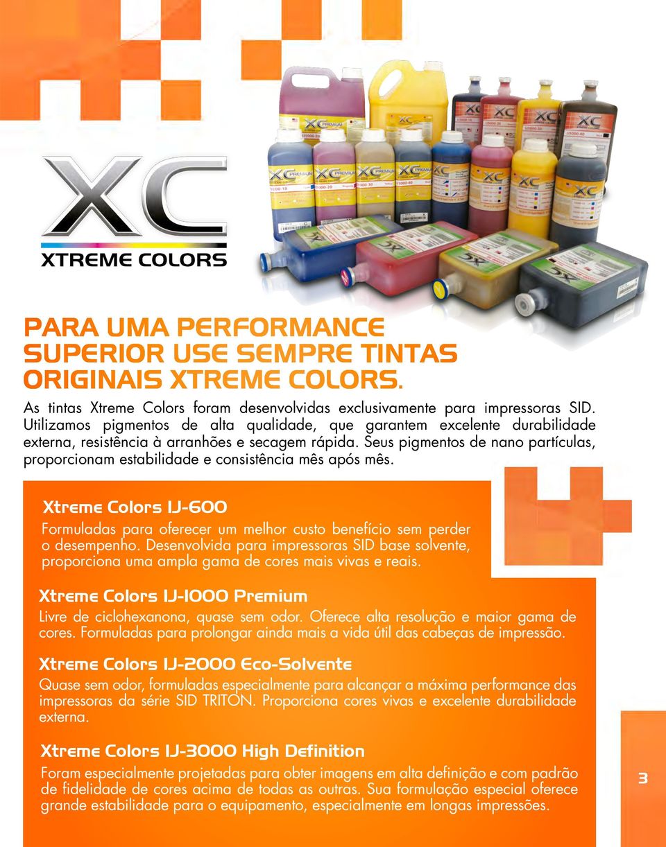 Seus pigmentos de nano partículas, proporcionam estabilidade e consistência mês após mês. Xtreme Colors IJ-600 Formuladas para oferecer um melhor custo benefício sem perder o desempenho.