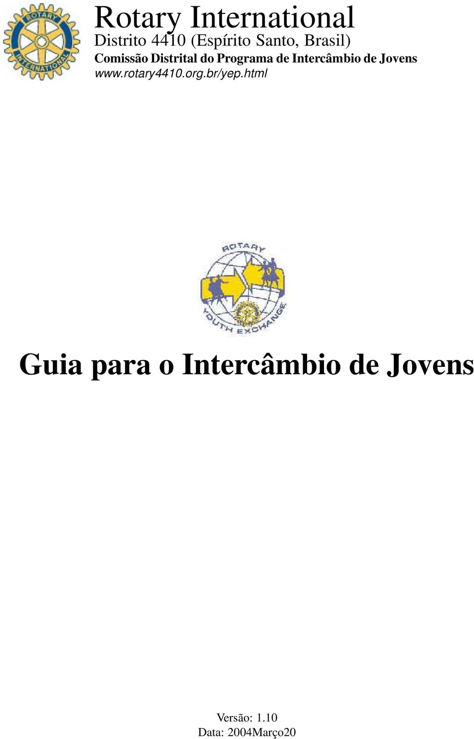 Intercâmbio de Jovens www.rotary4410.org.br/yep.