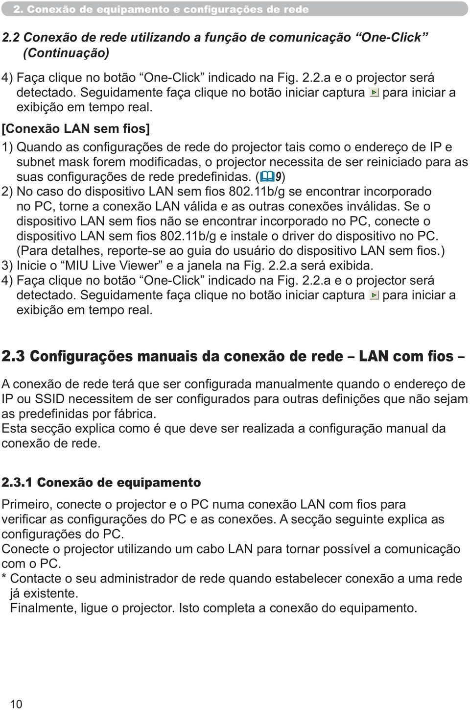 9) no PC, torne a conexão LAN válida e as outras conexões inválidas. Se o 3) Inicie o MIU Live Viewer e a janela na Fig. 2.2.a será exibida.