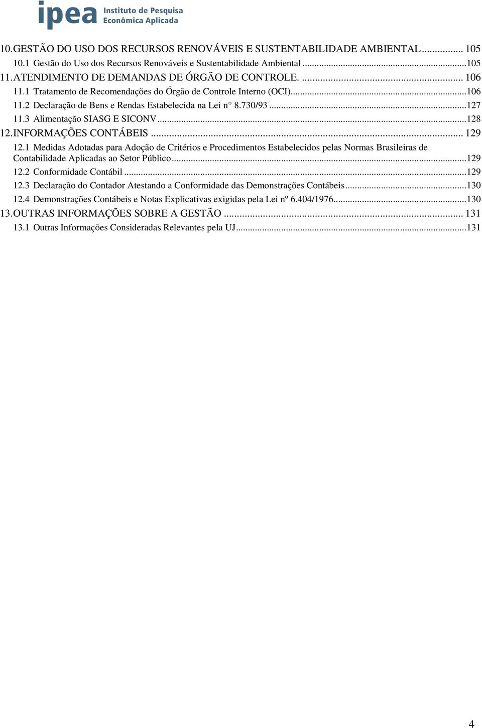 3 Alimentação SIASG E SICONV... 128 12. INFORMAÇÕES CONTÁBEIS... 129 12.