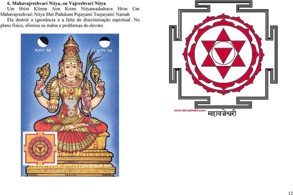 Pujayami Tarpayami Namah Ela destrói a ignorância e a falta de