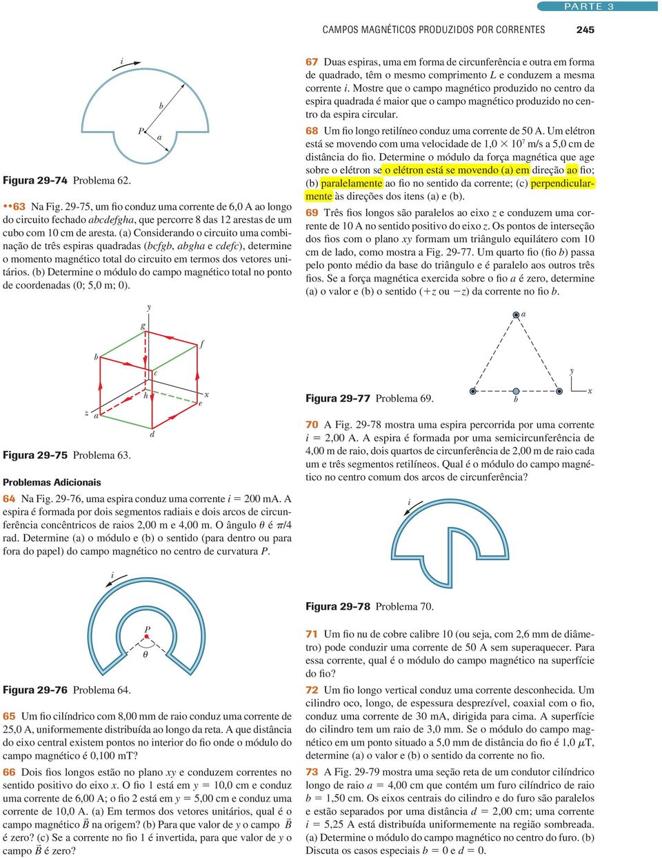 () Conserno o crcuto um combnção e três esprs qurs (bcfgb, bgh e cefc), etermne o momento mgnétco totl o crcuto em termos os vetores untáros.