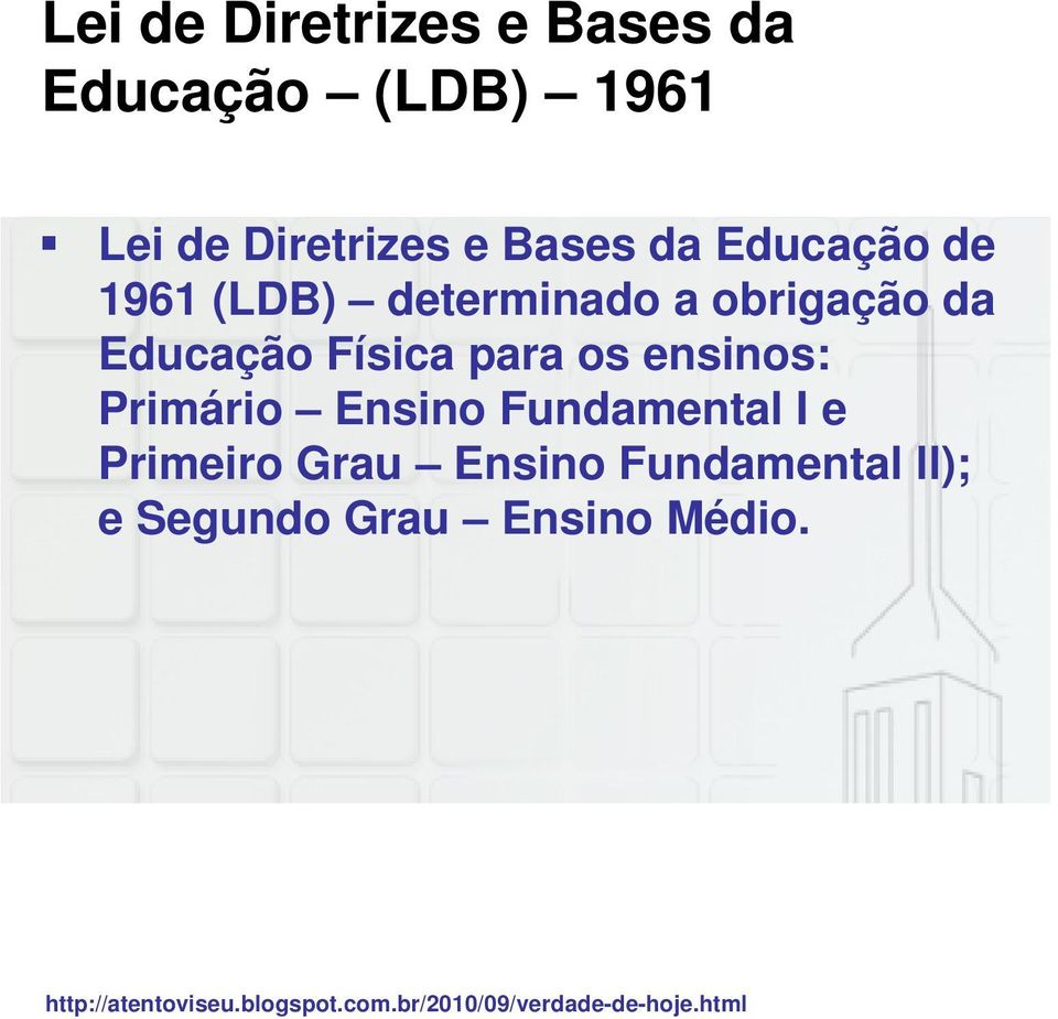 ensinos: Primário Ensino Fundamental I e Primeiro Grau Ensino Fundamental ll); e