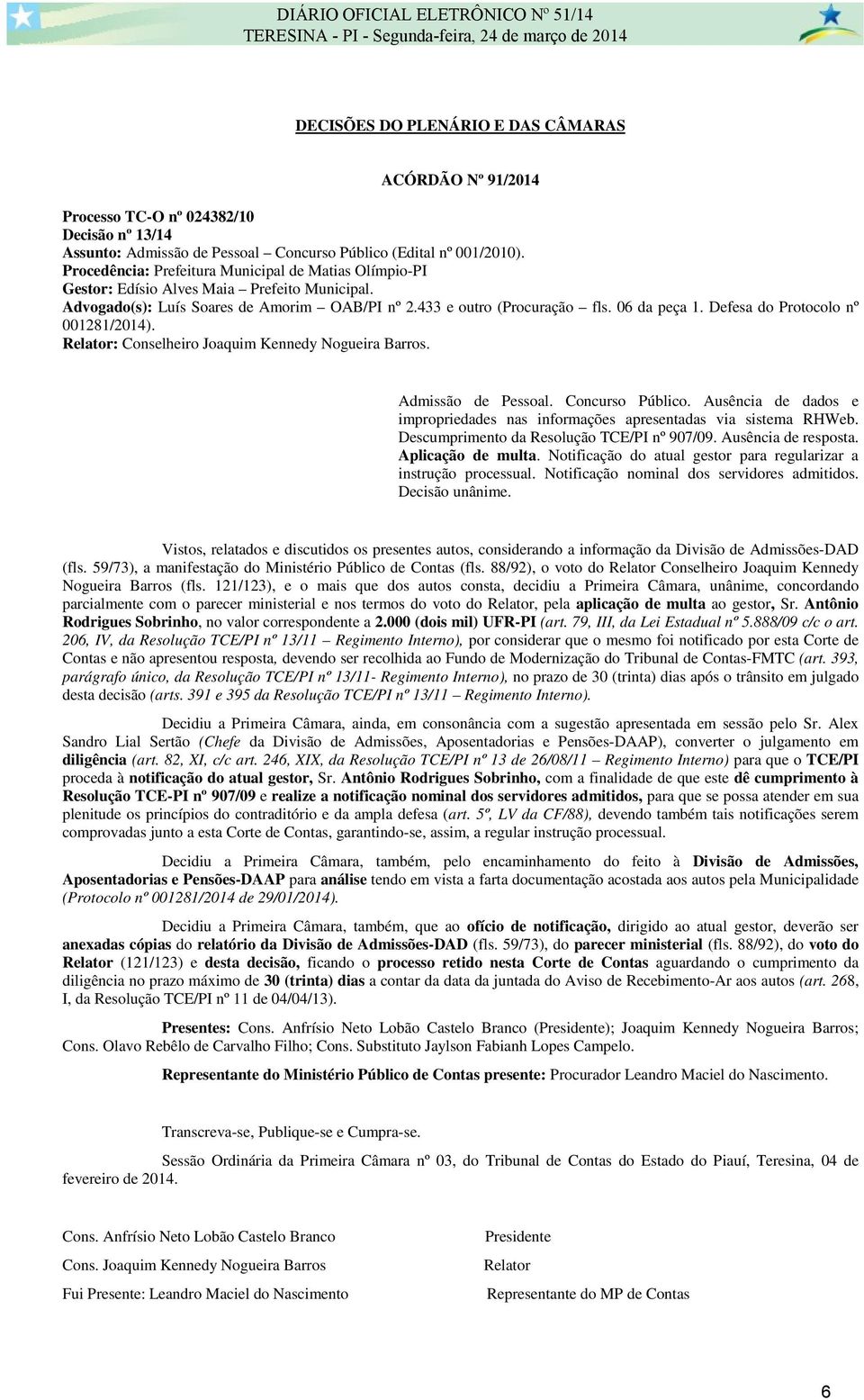 Defesa do Protocolo nº 001281/2014). : Conselheiro Joaquim Kennedy Nogueira Barros. Admissão de Pessoal. Concurso Público.