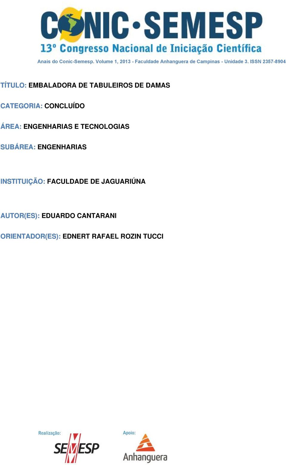 ISSN 2357-8904 TÍTULO: EMBALADORA DE TABULEIROS DE DAMAS CATEGORIA: CONCLUÍDO