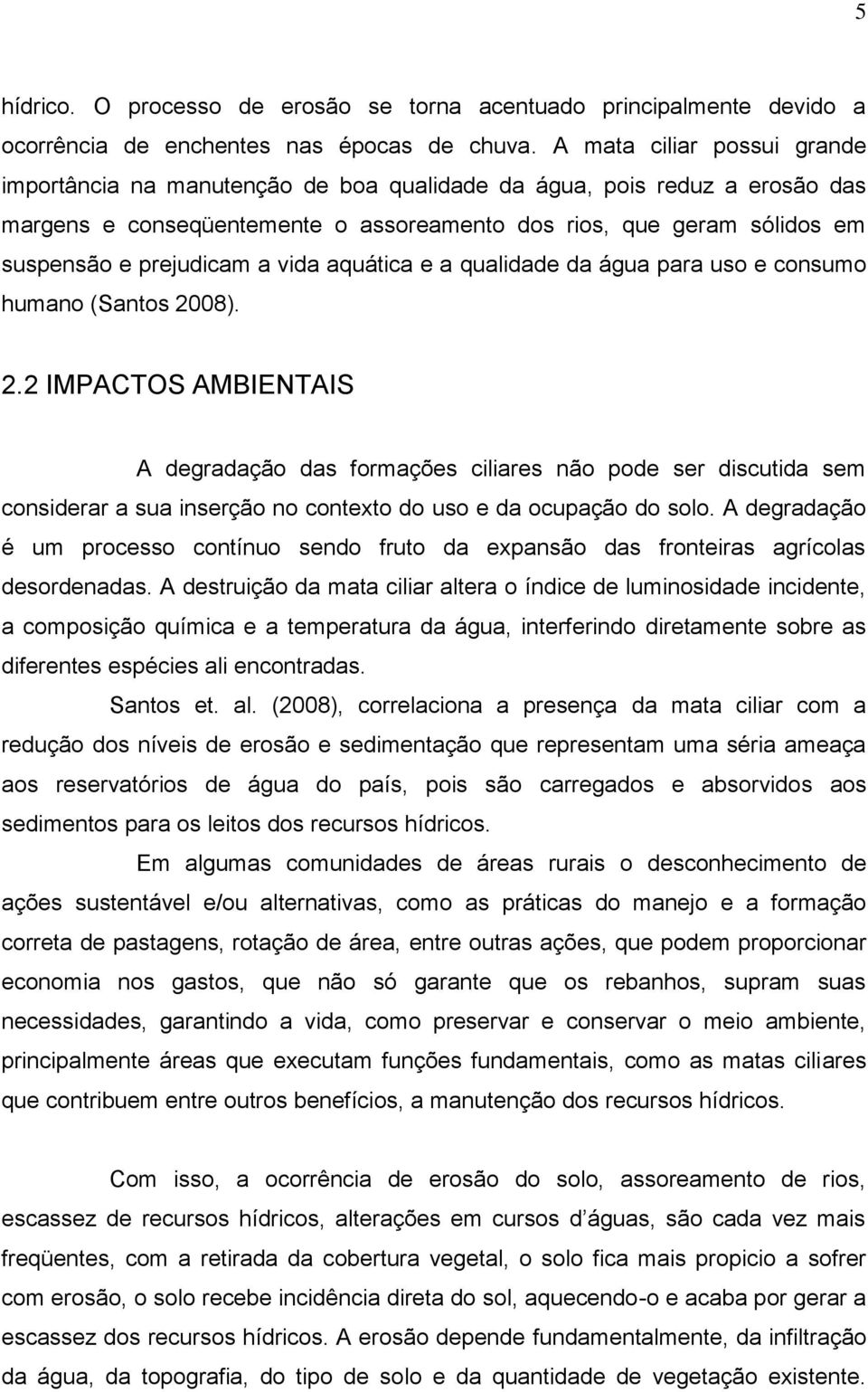 a vida aquática e a qualidade da água para uso e consumo humano (Santos 20