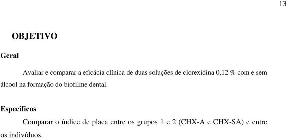 formação do biofilme dental. Específicos os indivíduos.