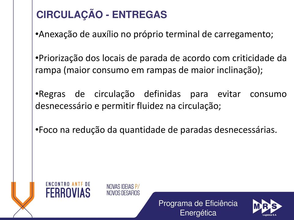 rampas de maior inclinação); Regras de circulação definidas para evitar consumo