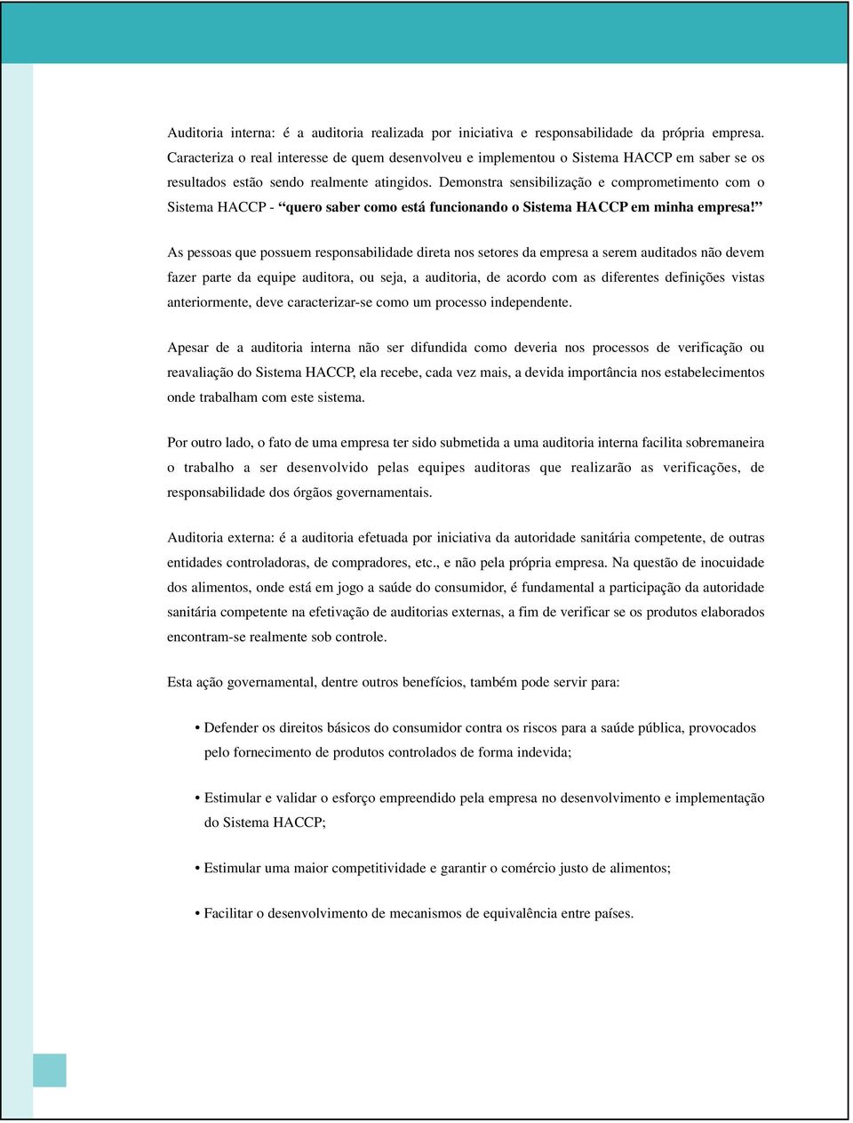 Demonstra sensibilização e comprometimento com o Sistema HACCP - quero saber como está funcionando o Sistema HACCP em minha empresa!