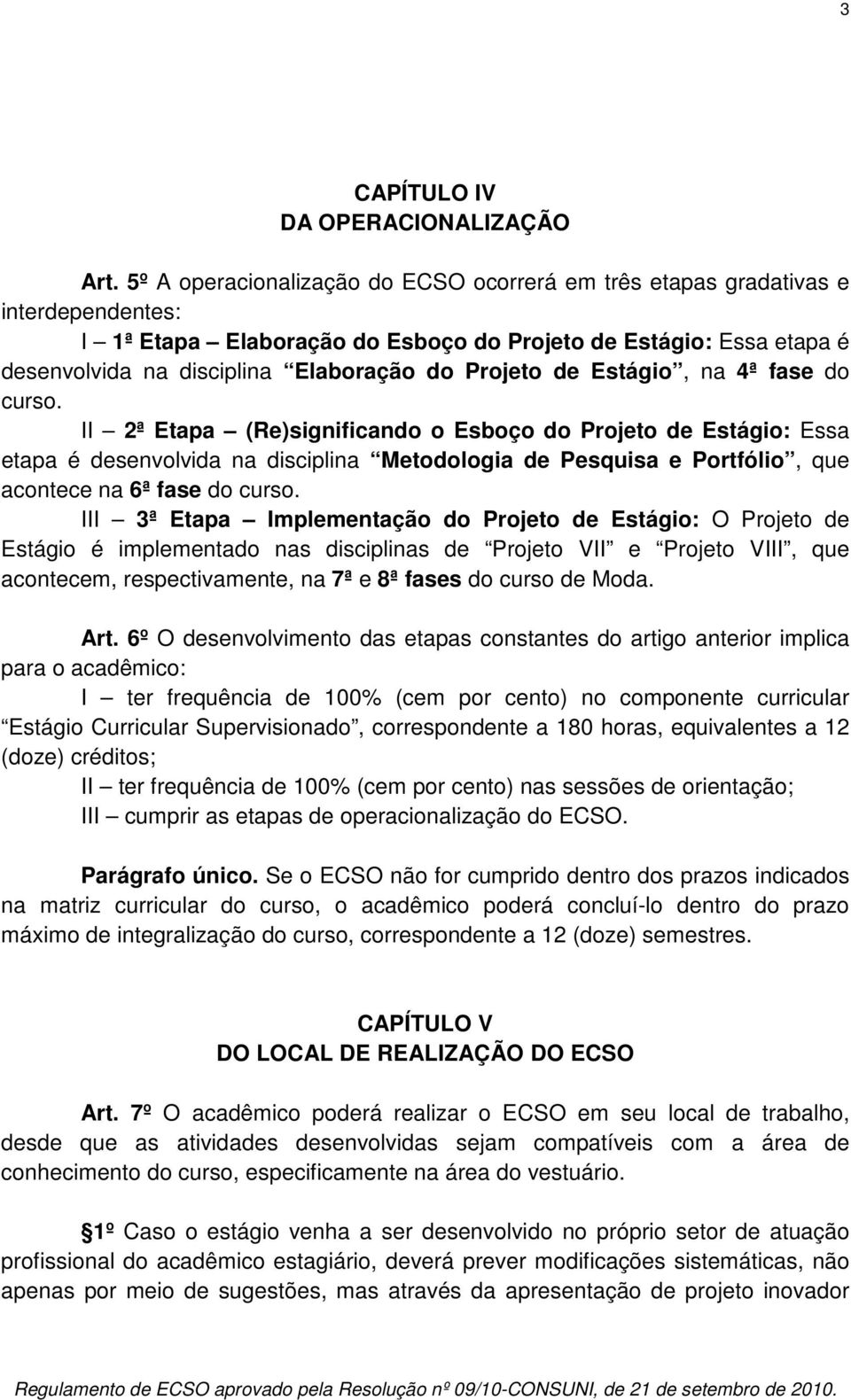 Projeto de Estágio, na 4ª fase do curso.