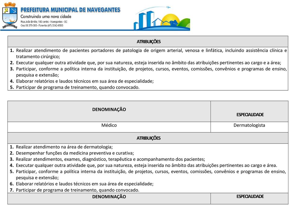 Participar, conforme a política interna da instituição, de projetos, cursos, eventos, comissões, convênios e programas de ensino, pesquisa e extensão; 4.