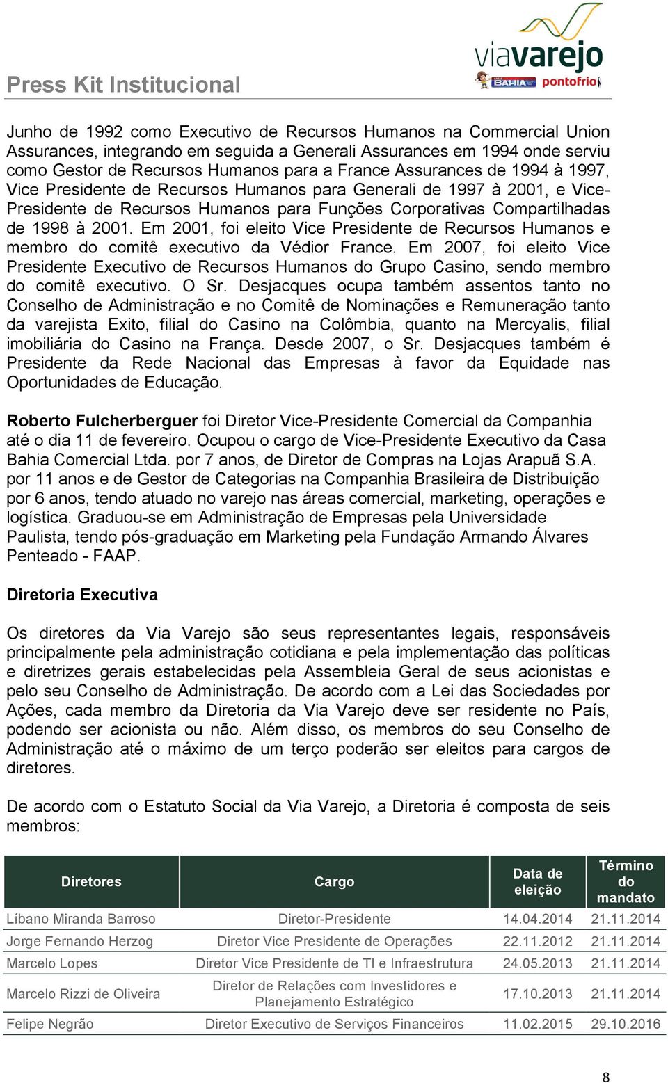 Em 2001, foi eleito Vice Presidente de Recursos Humanos e membro do comitê executivo da Védior France.