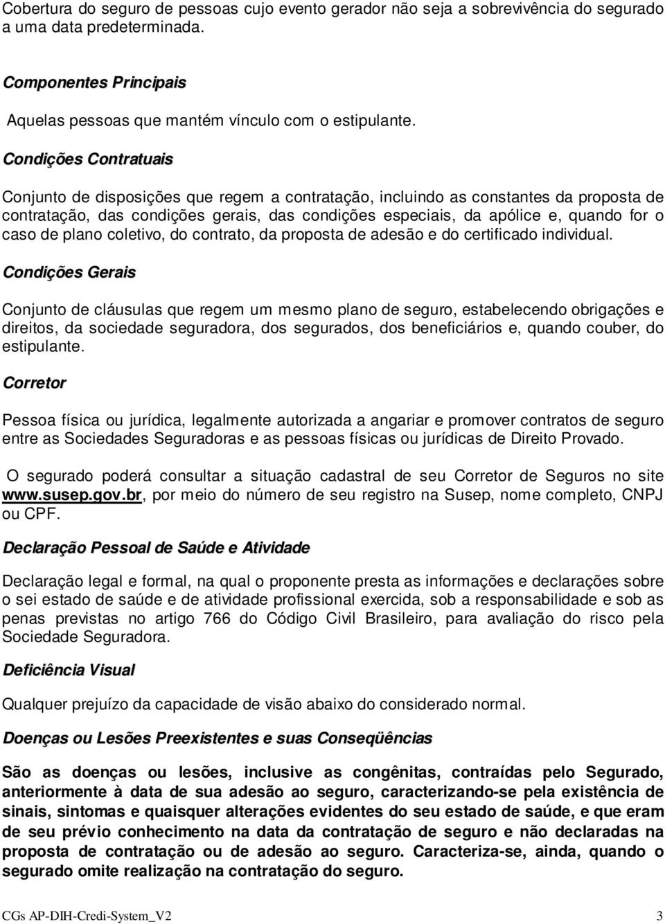 caso de plano coletivo, do contrato, da proposta de adesão e do certificado individual.