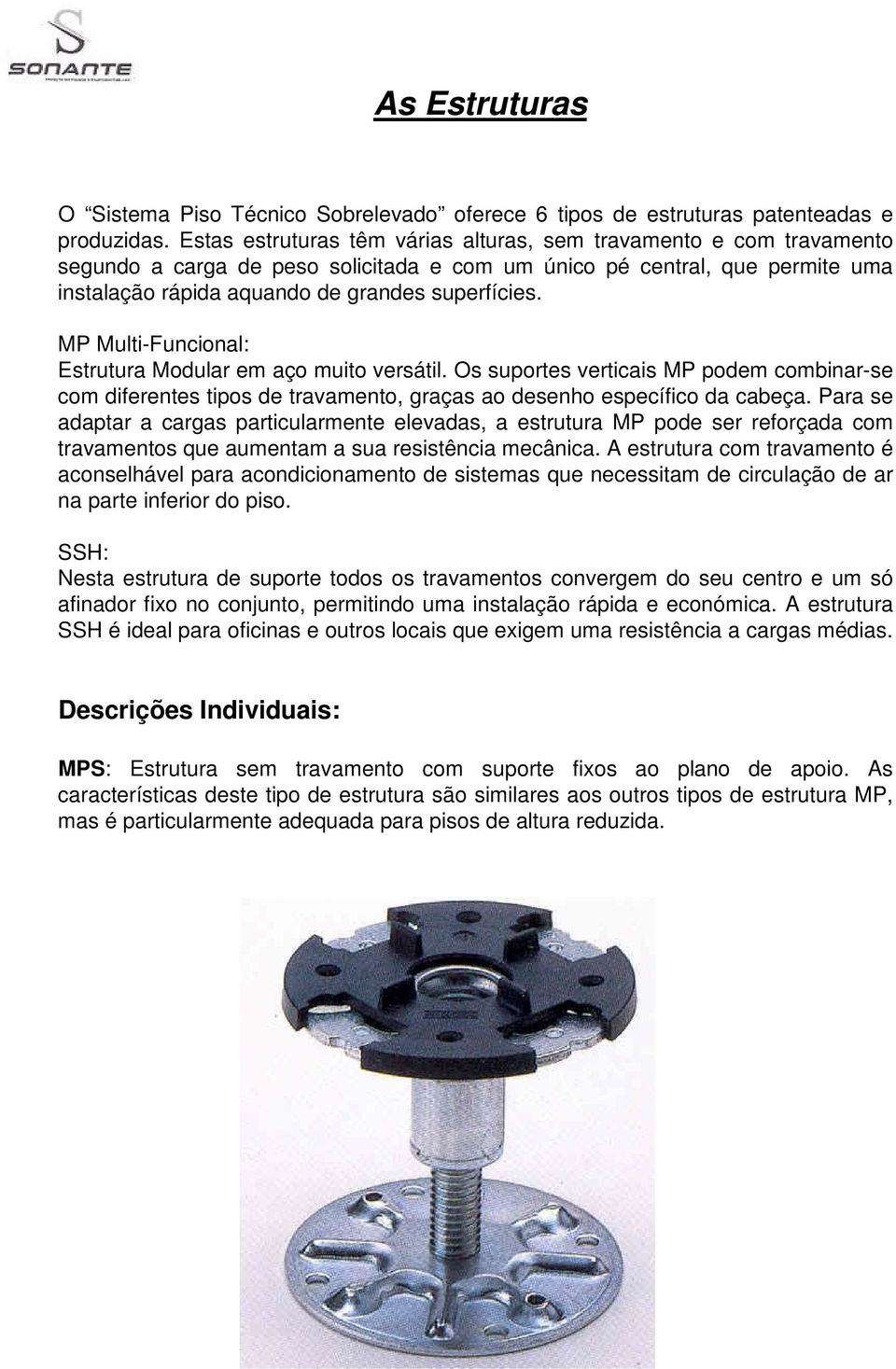 MP Multi-Funcional: Estrutura Modular em aço muito versátil. Os suportes verticais MP podem combinar-se com diferentes tipos de travamento, graças ao desenho específico da cabeça.