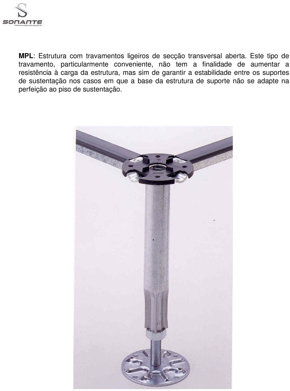 resistência à carga da estrutura, mas sim de garantir a estabilidade entre os suportes de