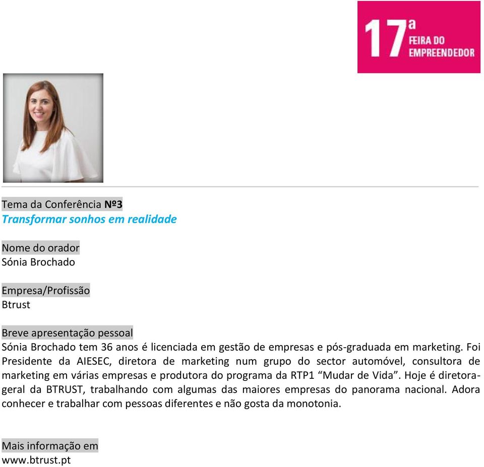 Foi Presidente da AIESEC, diretora de marketing num grupo do sector automóvel, consultora de marketing em várias empresas e