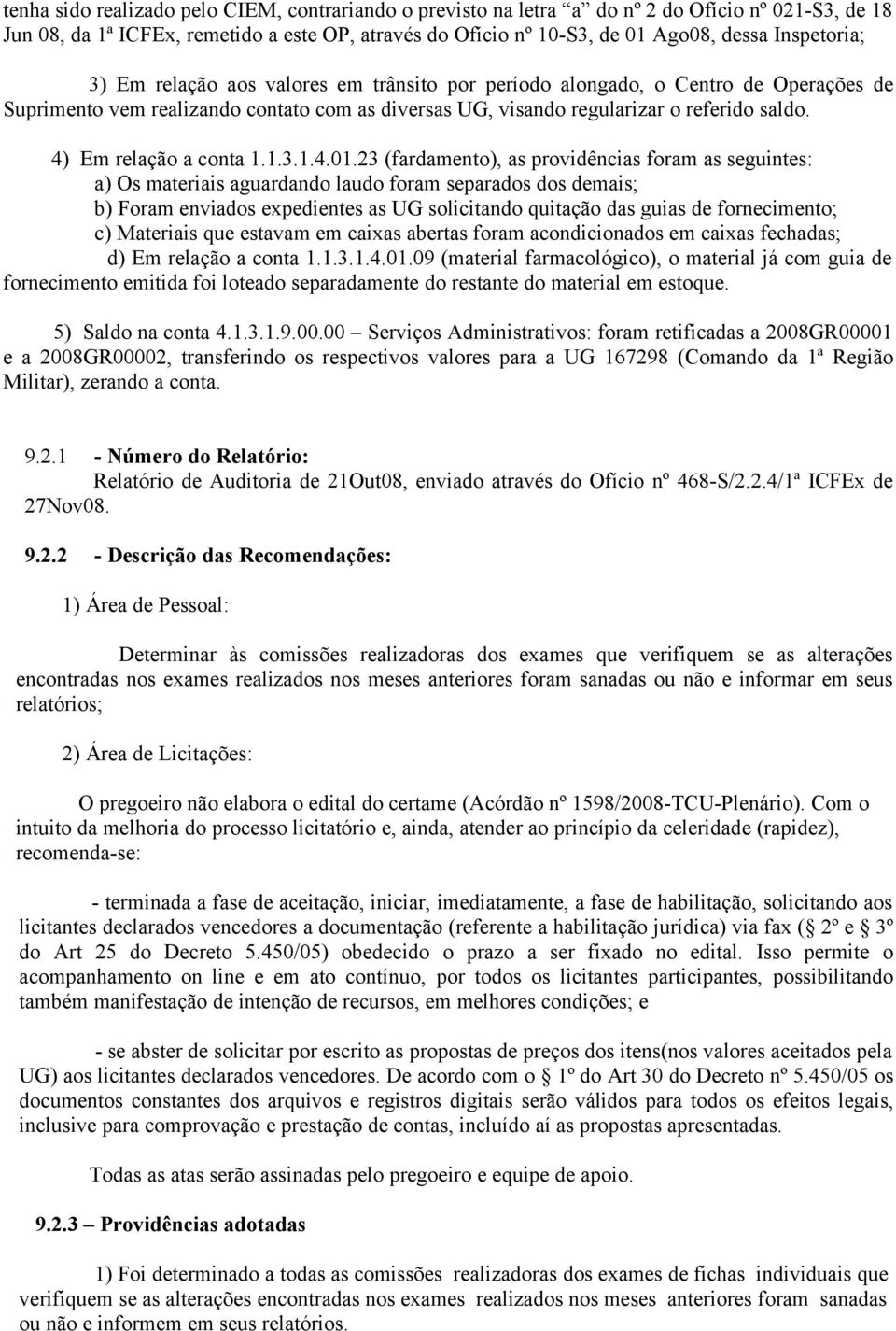 4) Em relação a conta 1.1.3.1.4.01.