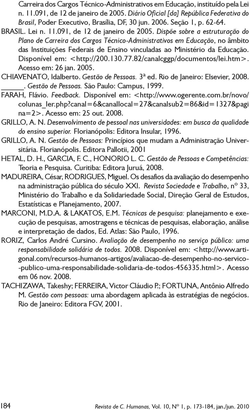 Dispõe sobre a estruturação do Plano de Carreira dos Cargos Técnico-Administrativos em Educação, no âmbito das Instituições Federais de Ensino vinculadas ao Ministério da Educação.