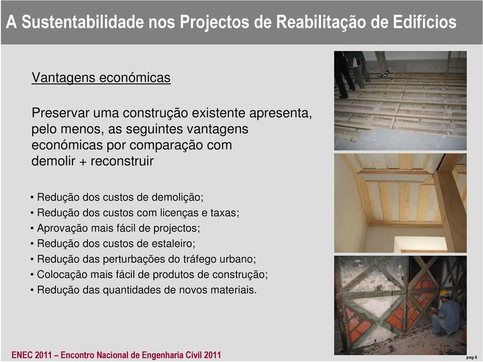 mais fácil de projectos; Redução dos custos de estaleiro; Redução das perturbações do tráfego urbano; Colocação mais fácil