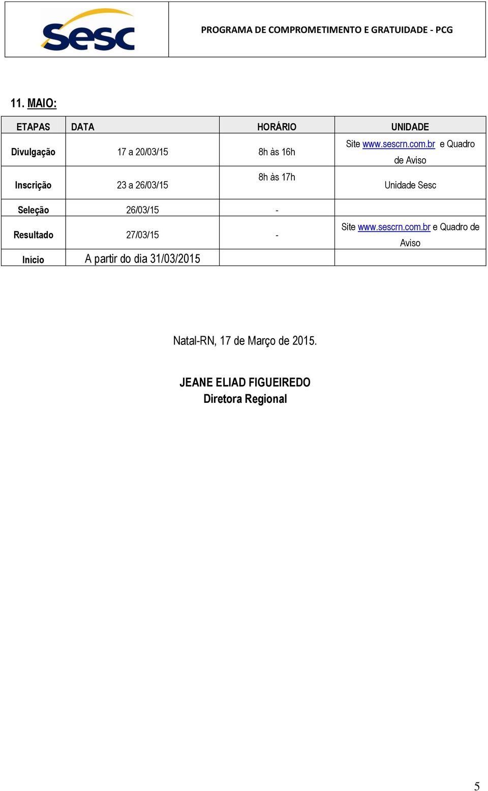 br e Quadro de Aviso Inscrição 23 a 26/03/15 8h às 17h Unidade Sesc Seleção 26/03/15 -