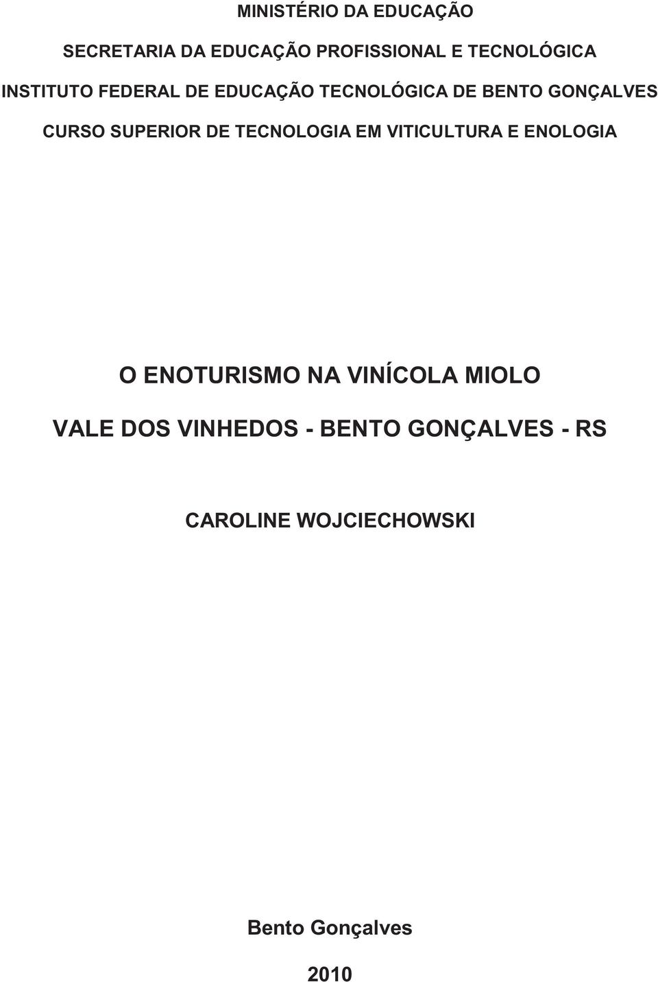 DE TECNOLOGIA EM VITICULTURA E ENOLOGIA O ENOTURISMO NA VINÍCOLA MIOLO VALE