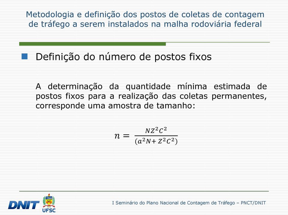 a realização das coletas permanentes, corresponde