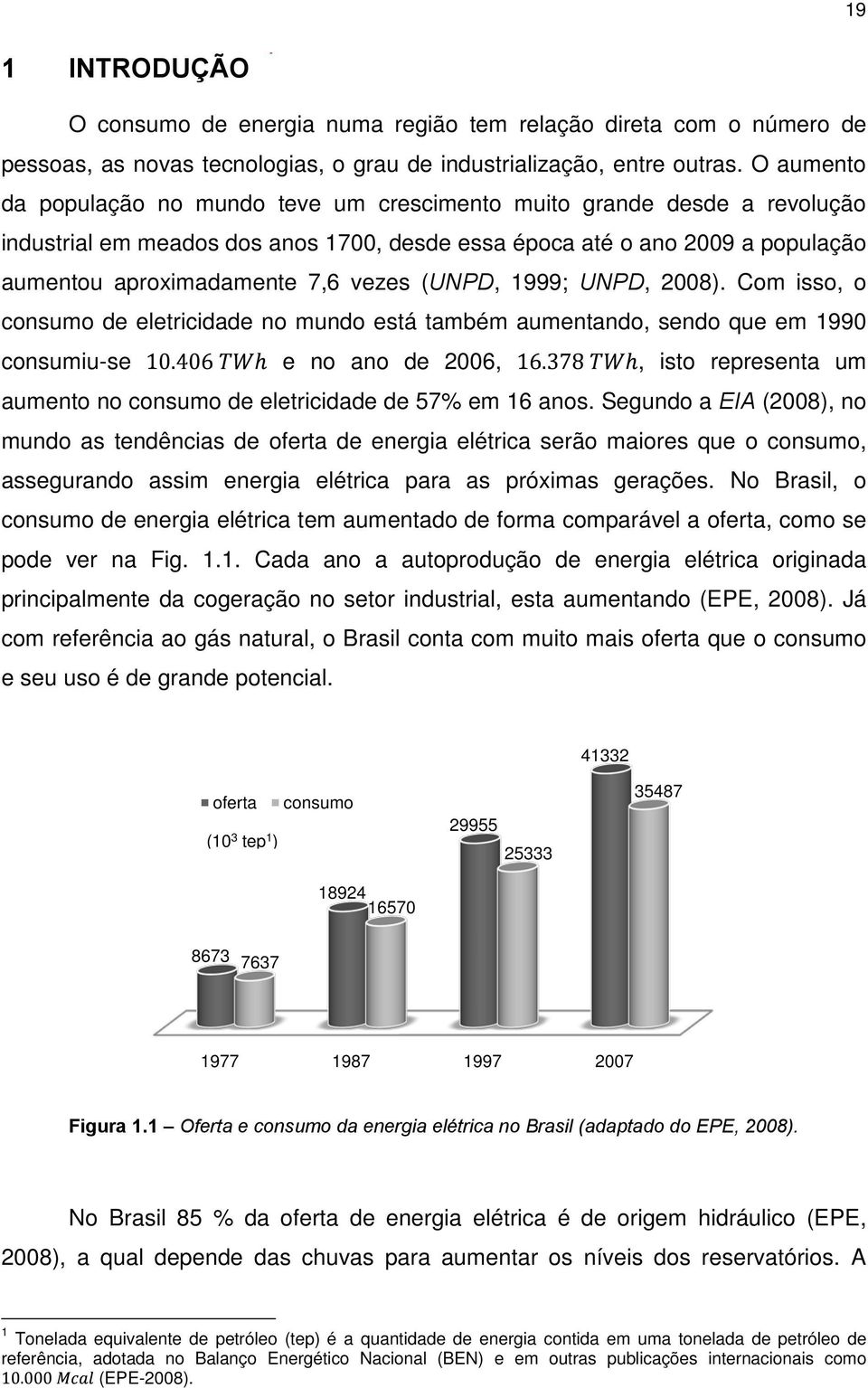 (UNPD, 1999; UNPD, 2008).