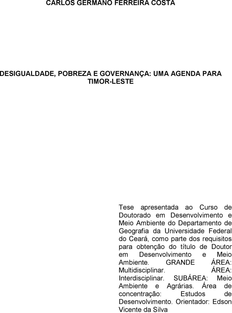 requisitos para obtenção do título de Doutor em Desenvolvimento e Meio Ambiente. GRANDE ÁREA: Multidisciplinar.