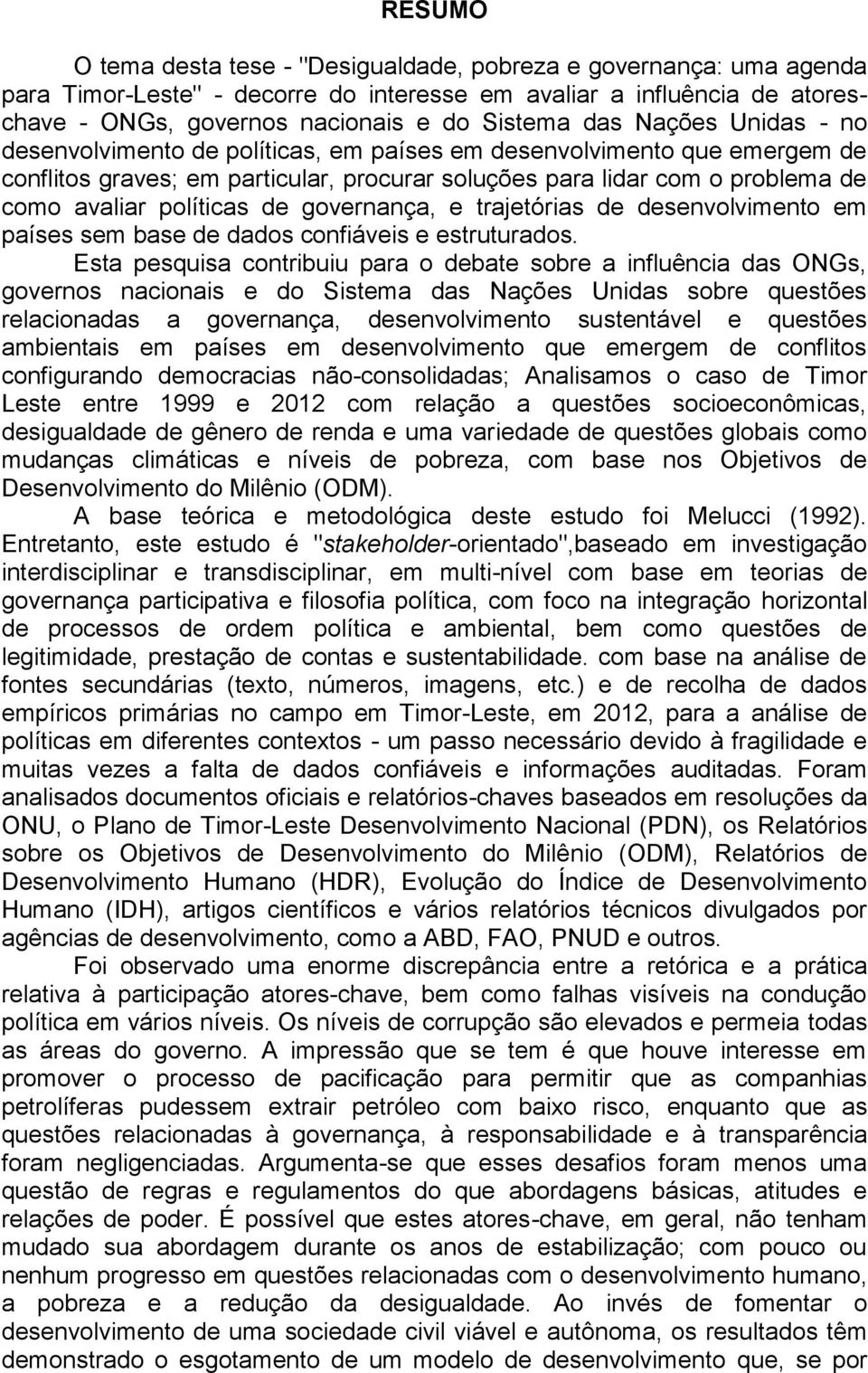 governança, e trajetórias de desenvolvimento em países sem base de dados confiáveis e estruturados.