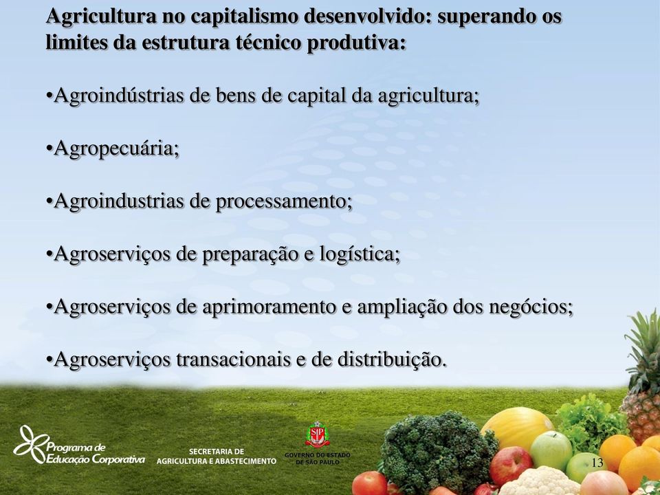 Agroindustrias de processamento; Agroserviços de preparação e logística;